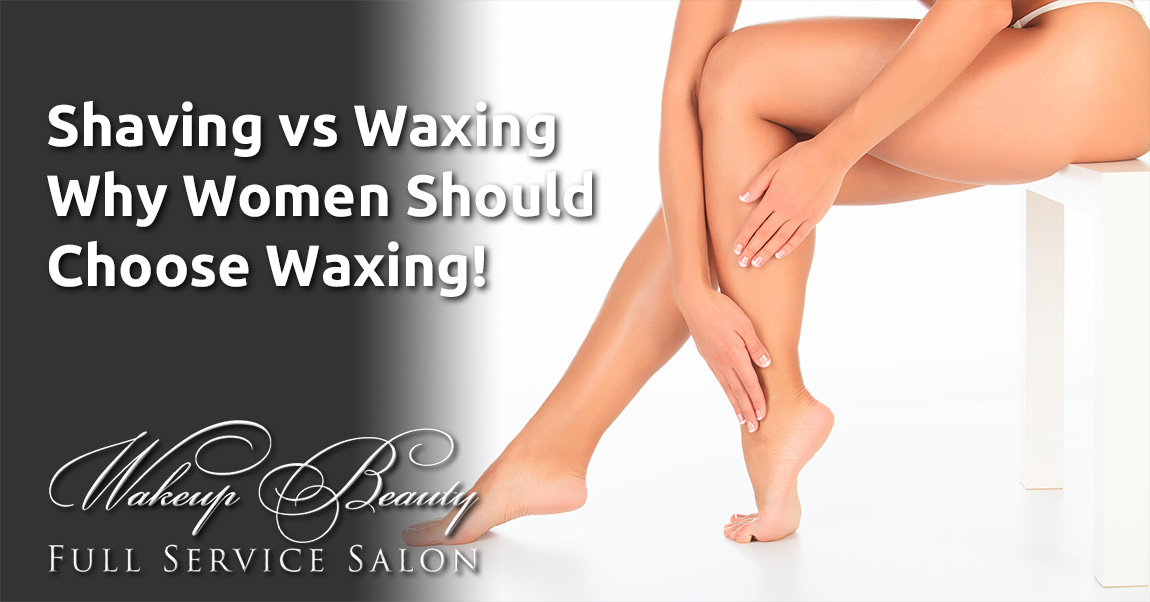 Shaving Vs. Waxing - Why Women Should Choose Waxing!