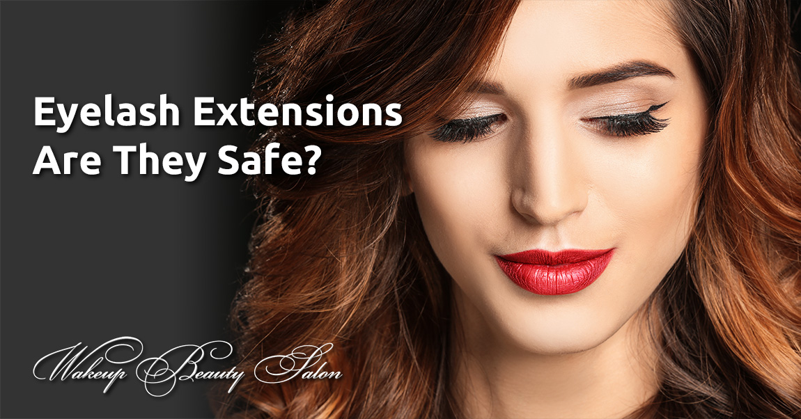 Eyelash Extensions - Are They Safe?