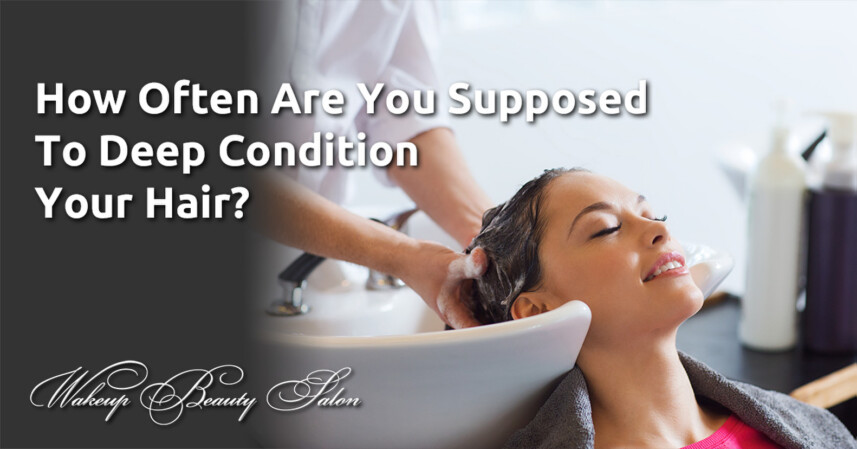 How Often Are You Supposed To Deep Condition Your Hair?