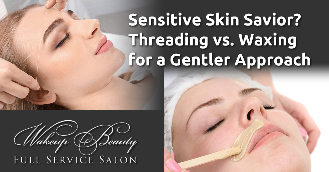 Sensitive Skin Savior? Threading vs. Waxing for a Gentler Approach